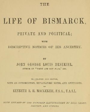 [Gutenberg 58776] • The Life of Bismarck, Private and Political / With Descriptive Notices of His Ancestry